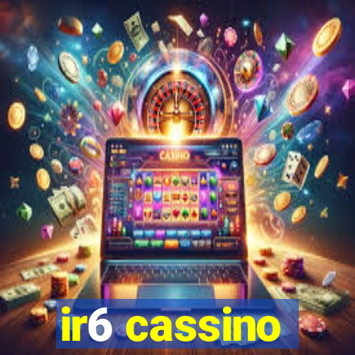 ir6 cassino